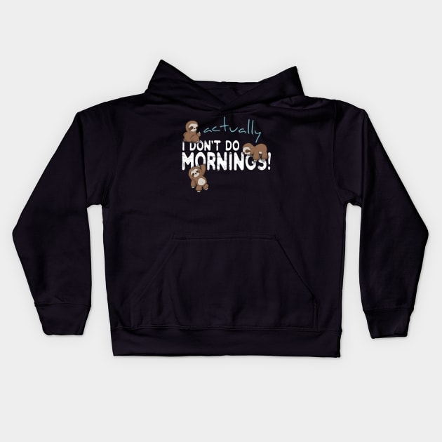 Actually I Don't Do Mornings Sloth Art Kids Hoodie by SkizzenMonster